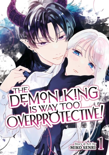 THE DEMON KING IS WAY TOO OVERPROTECTIVE!
