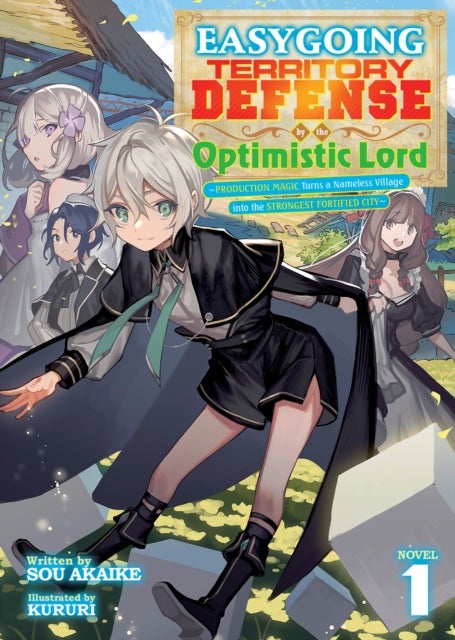 EASYGOING TERRITORY DEFENSE BY THE OPTIMISTIC LORD - PRODUCTION MAGIC TURNS A NAMELESS VILLAGE INTO THE STRONGEST FORTIFIED CITY